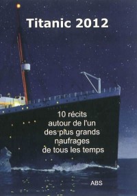 Titanic 2012 : 10 textes à lire ou à jouer