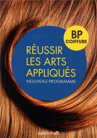 Réussir les arts appliqués : BP coiffure