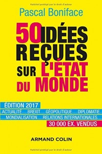 50 idées reçues sur l'état du monde - Édition 2017