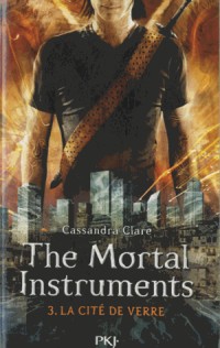 The Mortal Instruments - Tome 03: La cité de verre