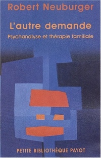 L'Autre demande : Psychanalyse et thérapie familiale