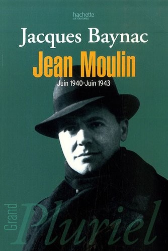 Jean Moulin : 17 Juin 1940 - 21 juin 1943, Esquisse d'une nouvelle histoire de la Résistance