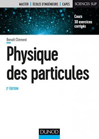 Physique des particules - 2e éd. - Cours, 30 exercices corrigés