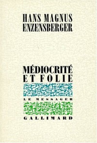 Médiocrité et folie: Recueil de textes épars