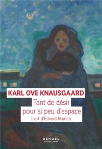 Tant de désir dans si peu d'espace: L'art d'Edvard Munch