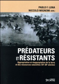 Prédateurs et résistants : Appropriation et réappropriation de la terre et des ressources naturelles (16e-20e siècles)