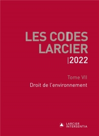Code Larcier - Tome 7 Droit de l'environnement