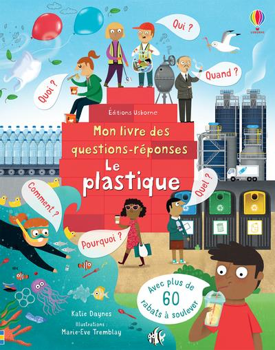 Le plastique : Mon livre des questions-réponses