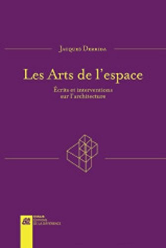 Les arts de l'espace : Ecrits et interventions sur l'architecture