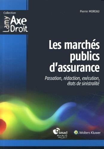 Les marchés publics d'assurance: Passation, rédaction, exécution, états de sinistralités.