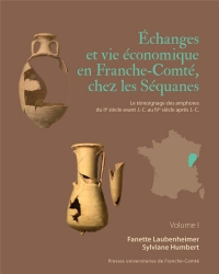 Echanges et vie économique en Franche-Comté: Le témoignage des amphores du IIe siècle avant J.-C. au IVe siècle après J.-C.