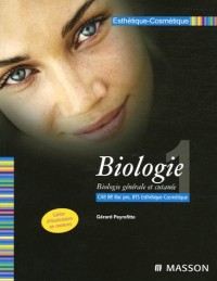 Biologie CAP BP Bac Pro BTS Esthétique-Cosmétique : Tome 1, Biologie générale et cutanée