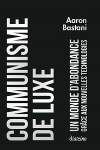 Communisme de luxe - L'abondance grâce aux nouvelles technologies