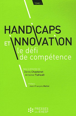 Handicaps et innovation : le défi de compétence : Tome 1