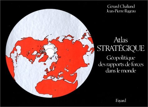 Atlas stratégique. Géopolitique des rapports de forces dans le monde [9782213012049]