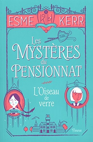 Les mystères du pensionnat, Tome 1 : L'oiseau de verre
