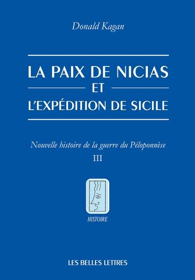 La Paix de Nicias et l'expédition sicilienne: Nouvelle histoire de la guerre du Péloponnèse (Tome III)
