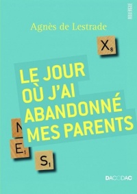 Le jour où j'ai abandonné mes parents