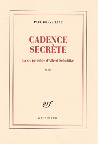 Cadence secrète: La vie invisible d'Alfred Schnittke