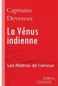 La Vénus indienne: Les Maîtres de l'Amour