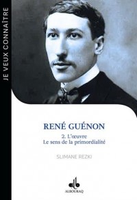 René Guénon : Luvre  le sens de la primordialité (Tome II)