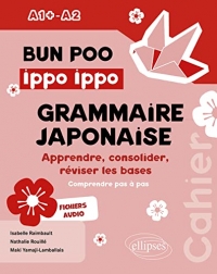 BUN POO Ippo Ippo. Cahier de grammaire japonaise A1+-A2: Apprendre, consolider, réviser les bases (avec exercices corrigés)