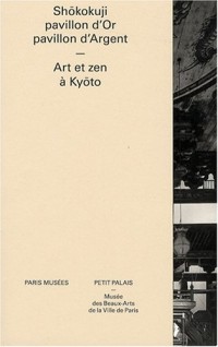 Shôkokuji, pavillon d'Or,  pavillon d'Argent : Art et zen à Kyôto