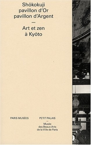 Shôkokuji, pavillon d'Or,  pavillon d'Argent : Art et zen à Kyôto