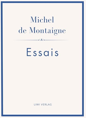 Michel de Montaigne: Essais. Neuausgabe: Ins Deutsche übertragen von Johann Bode