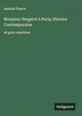 Monsieur Bergeret à Paris; Histoire Contemporaine: en gros caractères