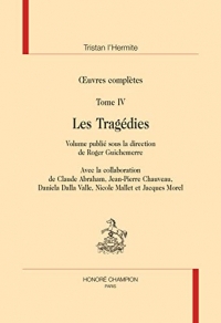 Oeuvres complètes: Tome 4, Les Tragédies