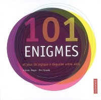 101 énigmes et jeux de logique à déguster entre amis