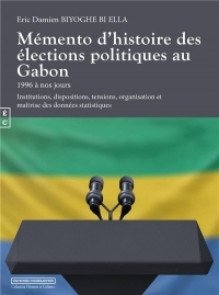 Memento d'Histoire des Élections Politiques au Gabon - 1996 a Nos Jours