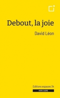 Debout. La joie