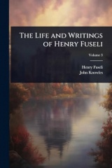 The Life and Writings of Henry Fuseli