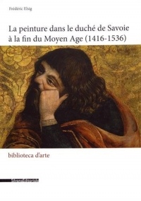 La peinture dans le duché de Savoie à la fin du Moyen Age (1416-1536)