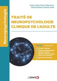 Traité de neuropsychologie de l'adulte: Tome 1 - Évaluation