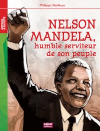 Nelson Mandela : Humble serviteur de son peuple