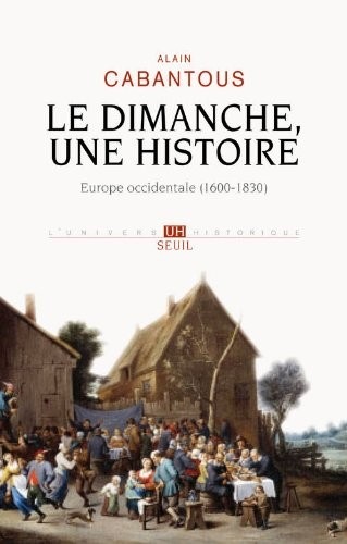 Le Dimanche, une histoire. Europe occidentale (1600-1830)