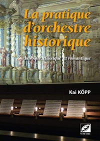 La Pratique d'orchestre historique baroque, classique et romantique