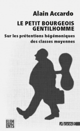 Le petit bourgeois gentilhomme : Sur les prétentions hégémoniques des classes moyennes