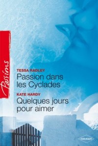 Passion dans les Cyclades ; Quelques jours pour aimer