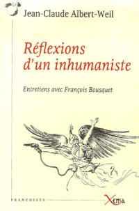 Réflexions d'un inhumaniste : Entretiens avec François Bousquet