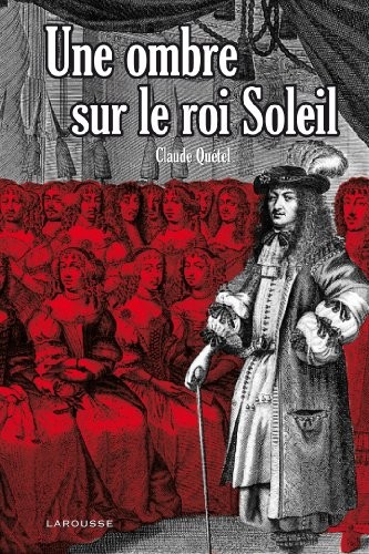 Une ombre sur le roi Soleil : L'affaire des Poisons