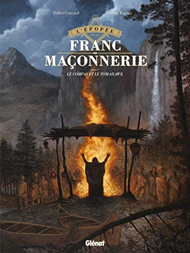 Epopée maçonnique : Tome 5, Le Compas et le Tomahawk
