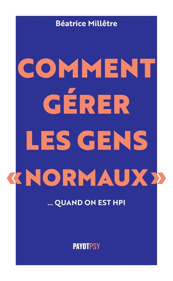 Comment gérer les gens normaux... quand on est HPI