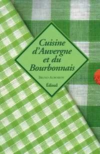 Cuisine d'Auvergne et du Bourbonnais ; Tour de France des cuisines régionales : 2 volumes