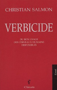 Verbicide : Du bon usage des cerveaux humains disponibles