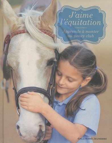 J'aime l'équitation: Apprends à monter au Poney Club