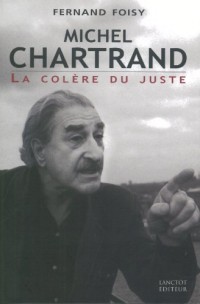 Michel Chartrand la Colere du Juste